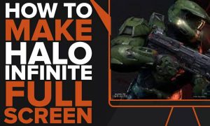 How to Make Halo Infinite Fullscreen